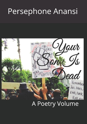 Your Son Is Dead: A Poetry Volume - Anansi, Persephone Rose