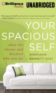 Your Spacious Self: Clear the Clutter and Discover Who You Are