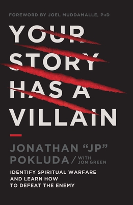 Your Story Has a Villain: Identify Spiritual Warfare and Learn How to Defeat the Enemy - Pokluda, Jonathan