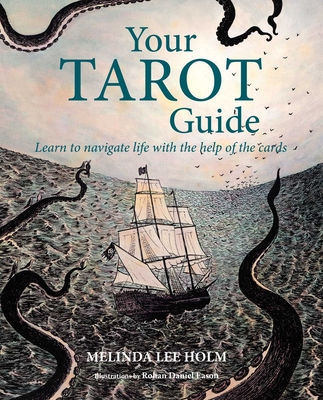 Your Tarot Guide: Learn to Navigate Life with the Help of the Cards - Holm, Melinda Lee