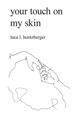 your touch on my skin - Huntzberger, Luca L