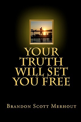 Your Truth Will Set You Free - Merhout, Brandon Scott