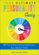 Your Ultimate Personality Quiz: 500 Fun and Fascinating Questions-All about You!