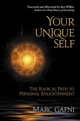 Your Unique Self: The Radical Path to Personal Enlightenment - Gafni, Marc