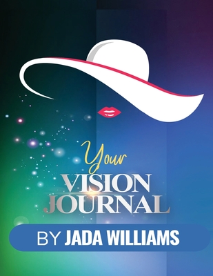 Your Vision Journal - Williams, Jada