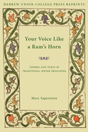 Your Voice Like a RAM's Horn: Themes and Texts in Traditional Jewish Preaching