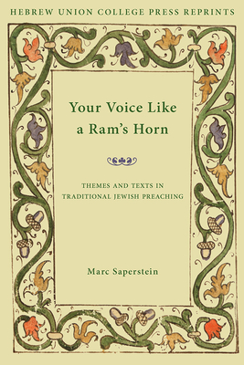 Your Voice Like a Ram's Horn: Themes and Texts in Traditional Jewish Preaching - Saperstein, Marc, Rabbi, PhD