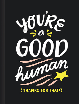 You're a Good Human: (thanks for That!) - Hathaway, Miriam