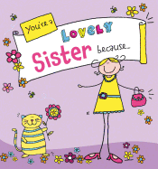 You're a Lovely Sister Because. . .
