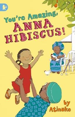 You're Amazing, Anna Hibiscus! - Atinuke