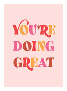 You're Doing Great: Uplifting Quotes to Empower and Inspire