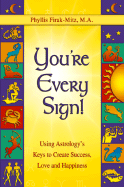 You're Every Sign!: Using Astrology's Keys to Create Success, Love, and Happiness