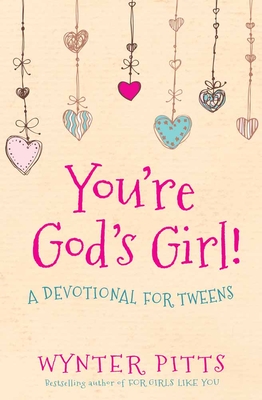You're God's Girl!: A Devotional for Tweens - Pitts, Wynter