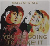 You're Going to Make It - Mates of State