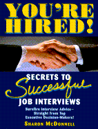 You're Hired!: Secrets to Successful Job Interviews