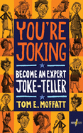 You're Joking: Become an Expert Joke-Teller