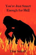 You're Just Smart Enough for Hell - Sakall, Dan