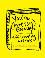 You're Messy Enough: Affirming Words