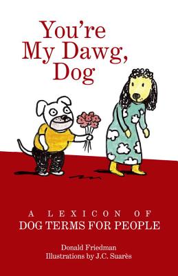 You're My Dawg, Dog: A Lexicon of Dog Terms for People - Friedman, Donald