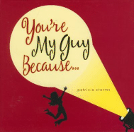 You're My Guy Because...