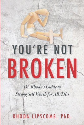 You're Not Broken: Dr. Rhoda's Guide to Strong Self Worth for AB/DLs - Lipscomb, Rhoda, PhD