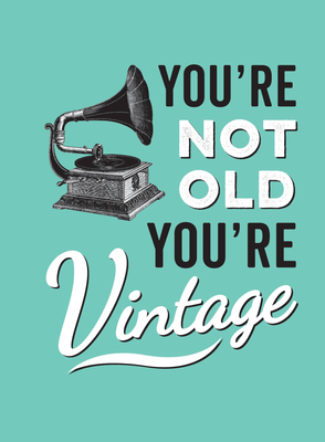 You're Not Old, You're Vintage - Publishers, Summersdale