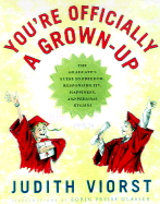 You're Officially a Grown-Up: The Graduate's Guide to Freedom, Responsibility, Happiness, and Personal Hygiene