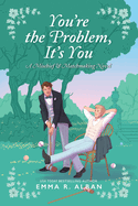 You're The Problem, It's You