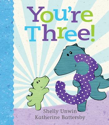 You're Three! - Unwin, Shelly