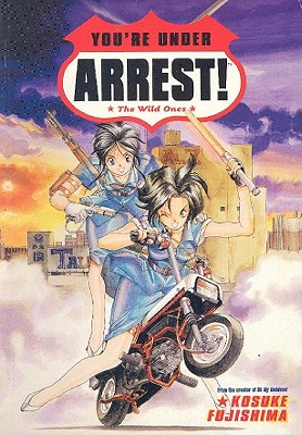 You're Under Arrest!: The Wild Ones - Fujishima, Kosuke