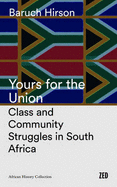 Yours for the Union: Class and Community Struggles in South Africa