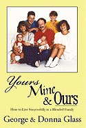 Yours, Mine & Ours: Surviving and Thriving in a Blended Family