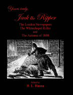 Yours Truly, Jack the Ripper: The London Newspapers, the Whitechapel Killer and the Autumn of 1888