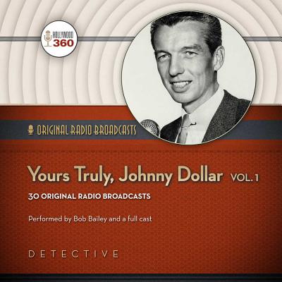 Yours Truly, Johnny Dollar, Vol. 1 - Hollywood 360, and Johnstone, Jack (Producer), and Bailey, Bob (Read by)