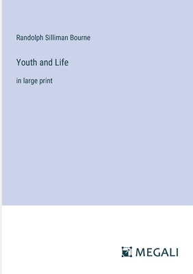 Youth and Life: in large print - Bourne, Randolph Silliman