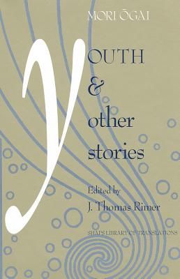 Youth and Other Stories -  gai, Mori, and Rimer, J Thomas (Editor)