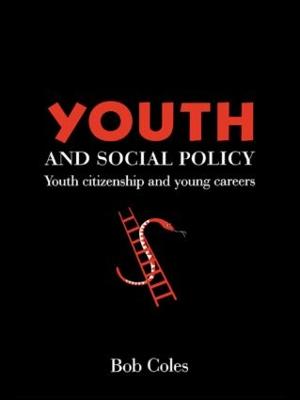 Youth and Social Policy: Youth Citizenship and Young Careers - Coles, Bob