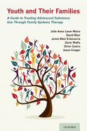 Youth and Their Families: A Guide to Treating Adolescent Substance Use Through Family Systems Therapy