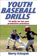 Youth Baseball Drills: 80 Drills for Fun and Productive Practices