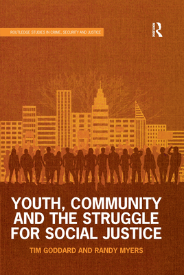 Youth, Community and the Struggle for Social Justice - Goddard, Tim, and Myers, Randy