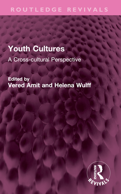 Youth Cultures: A Cross-Cultural Perspective - Amit, Vered (Editor), and Wulff, Helena (Editor)