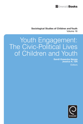 Youth Engagement: The Civic-Political Lives of Children and Youth - Bass, Loretta E (Editor), and Taft, Jessica K (Editor), and Nenga, Sandi Kawecka (Editor)