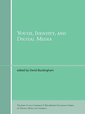 Youth, Identity, and Digital Media - Buckingham, David (Editor), and Weber, Sandra (Contributions by), and Mitchell, Claudia (Contributions by)