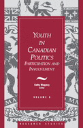 Youth in Canadian Politics: Volume 8 Participation and Involvement