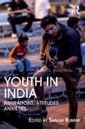 Youth in India: Aspirations, Attitudes, Anxieties