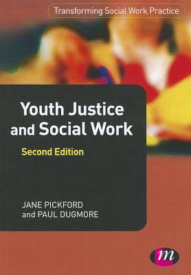 Youth Justice and Social Work - Pickford, Jane, and Dugmore, Paul