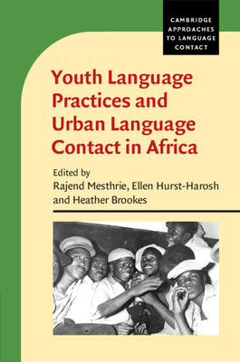 Youth Language Practices and Urban Language Contact in Africa - Mesthrie, Rajend (Editor), and Hurst-Harosh, Ellen (Editor), and Brookes, Heather (Editor)