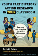 Youth Participatory Action Research in Your Classroom: Teaching and Learning for Active Citizenship