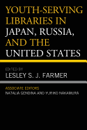 Youth-Serving Libraries in Japan, Russia, and the United States - Farmer, Lesley S J