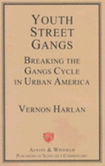 Youth Street Gangs: Breaking the Gangs Cycle in Urban America